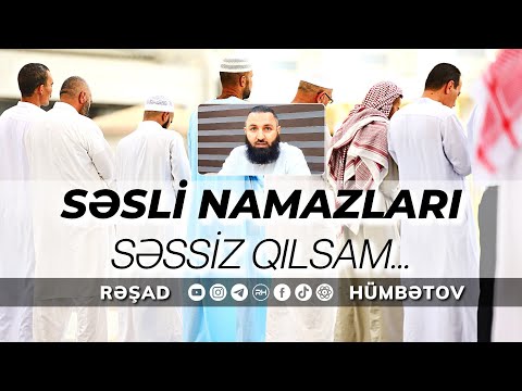 🌿 Səsli namazları səssiz qılsam.. Namazla bağlı sual cavab 👉 Rəşad Hümbətov