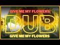 Miniature de la vidéo de la chanson Give Me My Flowers Dub