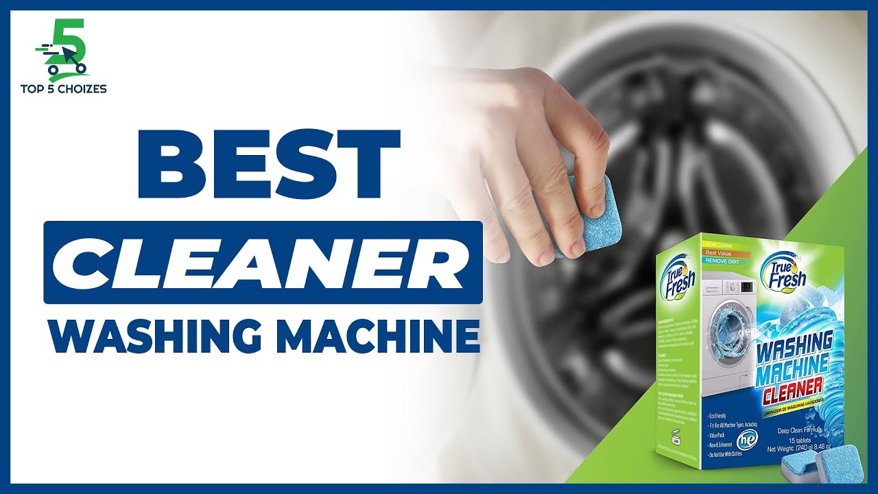 7 Best Washing Machine Cleaners for Powerful Freshness