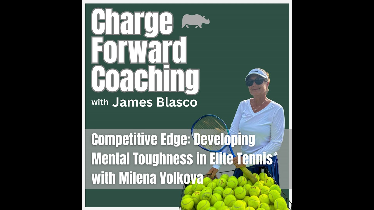 Competitive Edge: Developing Mental Toughness in Elite Tennis with Milena Volkova