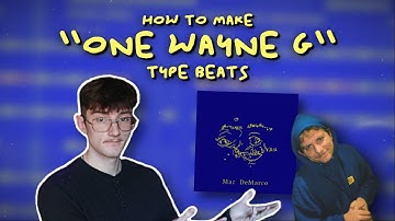 How to Make "One Wayne G" Mac DeMarco Type Beats