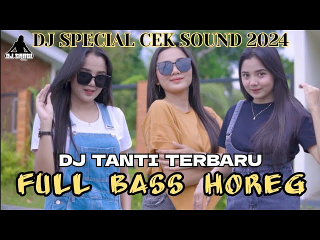 DJ TANTI FULL BASS HOREG TERBARU || SPECIAL CEK SOUND class=