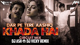 Khada Hai Khada Hai (Circuit Mix) DJ Ash x DJ Vicky's Remix | Anil Kapoor | Dar Pe Tere Aashiq Khada