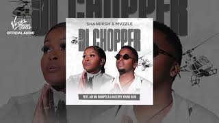 Shandesh & Mvzzle   Di Chopper feat  Abi Wa Mampela & Naleboy Young King