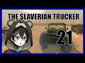 Constantly Crashing | The Slaverian Trucker [21]
