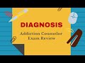 Review of Diagnosis Addiction Counselor Exam Review