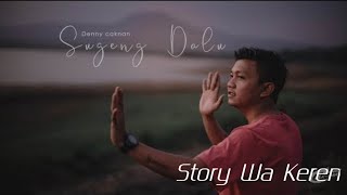 DENNY CAKNAN - SUGENG DALU (STORY WA KEREN)