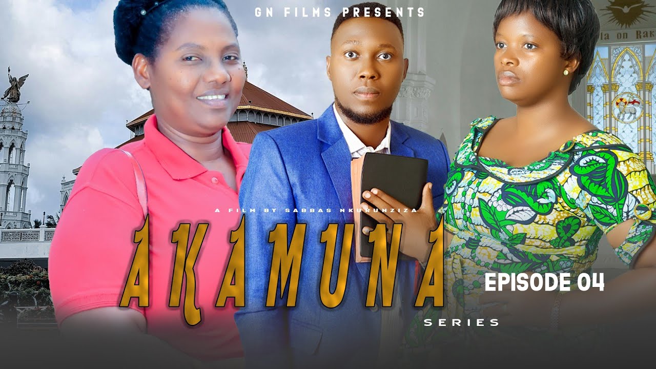 Akamuna  Series Saison 1 Episode 4 Noneho Kanyana ubuho arahumaganye.