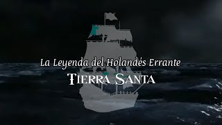 Tierra Santa - La Leyenda del Holandés Errante // Letra