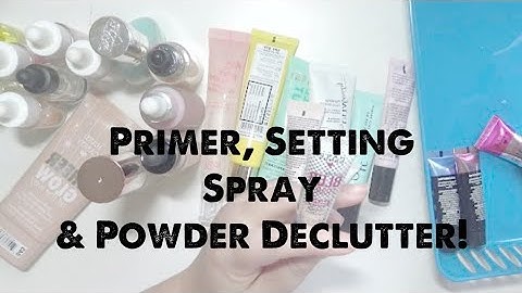 Makeup Collection & Declutter - Primer & Setting Spray