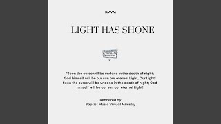 Light Has Shone