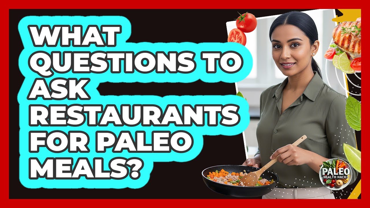 What Questions To Ask Restaurants For Paleo Meals?