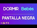 Música para Dormir Bebés 😴 Pantalla Oscura para Dormir 🌙 Pantalla Negra