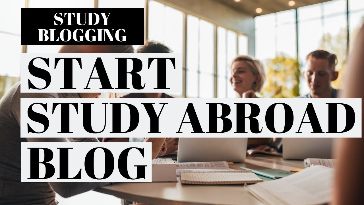 How To Start A Study Abroad Blog | Study Abroad Blogging Tutorial - YouTube
