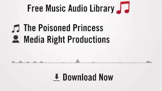The Poisoned Princess - Media Right Productions (YouTube Royalty-free Music Download)