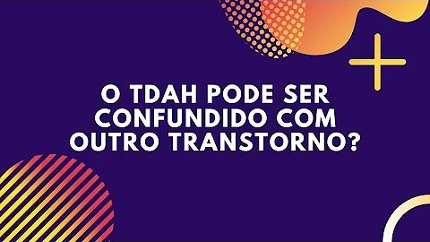 Como diferenciar ansiedade de déficit de atenção?