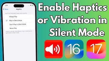 How to enable Haptics & Vibration in Silent Mode on iPhone iOS 16/17