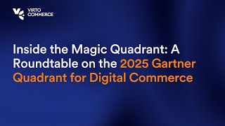 Inside the Magic Quadrant: A Roundtable | Greenwood Consulting, Luminos Labs, Virto Commerce