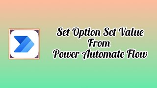 Power Automate : Set Option Set Value Using Power Automate Flow Profile