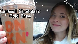 New Dunkin’ Donuts Coffee: Caramel Chocolate Cold Brew with Chocolate Cold Foam Review