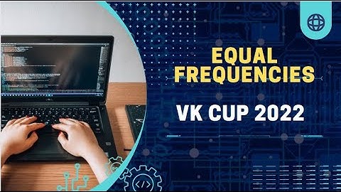 Equal Frequencies | VK cup 2022 | Codeforces | #codeforces #codechef #leetcode #code