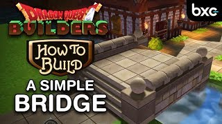 DRAGON QUEST BUILDERS - How to build a bridge (beautiful but simple) Here I