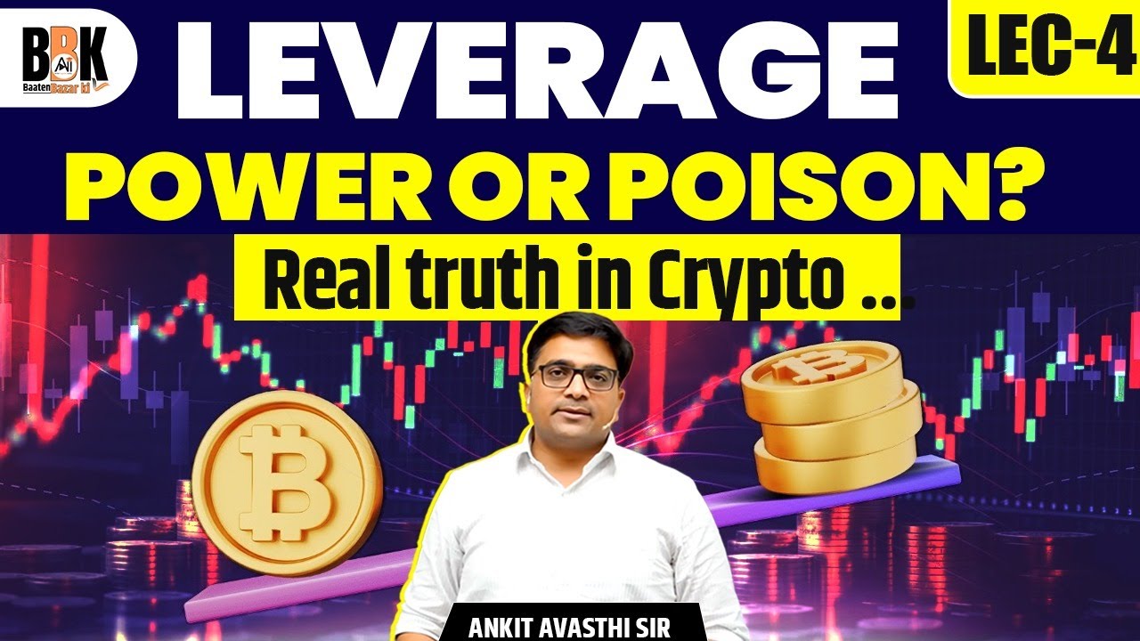 📈Lecture 04 | Leverage in Crypto: Power or Poison? | Real Truth Explained  Simply | Ankit Avasthi Sir