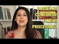 PASSEI NO CONCURSO: E MEUS PROCESSOS?