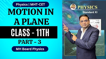 Motion in a Plane | Class 11th Physics | Part 3