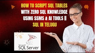How to Script SQL Tables with Zero SQL Knowledge Using SSMS & AI Tools ||SQL in Telugu
