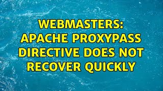 Webmasters: Apache proxypass directive does not recover quickly