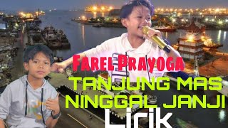 TANJUNG MAS NINGGAL JANJI || Farel Prayoga Lirik