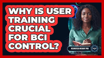 Why Is User Training Crucial for BCI Control?