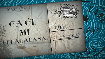 Oliver Dragojević - Ča će mi Copacabana (Official lyric video)