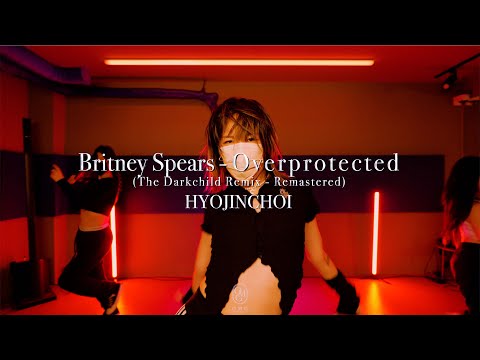 HYOJINCHOI Choreography / Britney Spears – Overprotected(The Darkchild Remix – Remastered)