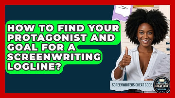 How To Find Your Protagonist And Goal For A Screenwriting Logline? - Screenwriter