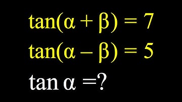 Finding tanα if tan(α+β)=7 and tan(α-β)=5