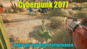 Cyberpunk 2077 - 1 Year Of "Low-End" PC Performance