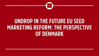 UNDROP in the Future EU Seed Marketing Reform: The Perspective of Denmark