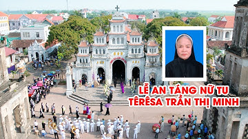 LỄ  TANG NỮ TU TÊRÊSA TRẦN THỊ MINH HỘI DÒNG MẾN THÁNH GIÁ HÀ NỘI - CỘNG ĐOÀN MẾN THÁNH GIÁ VĨNH TRỊ