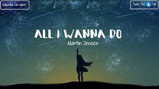 All I Wanna Do - Martin Jensen (Lyrics)