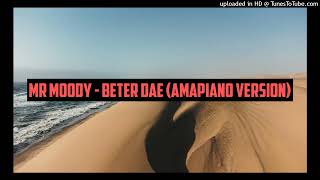 Mr Moody - Beter Dae (Amapiano Version) @J.U.SEmpireRecords 