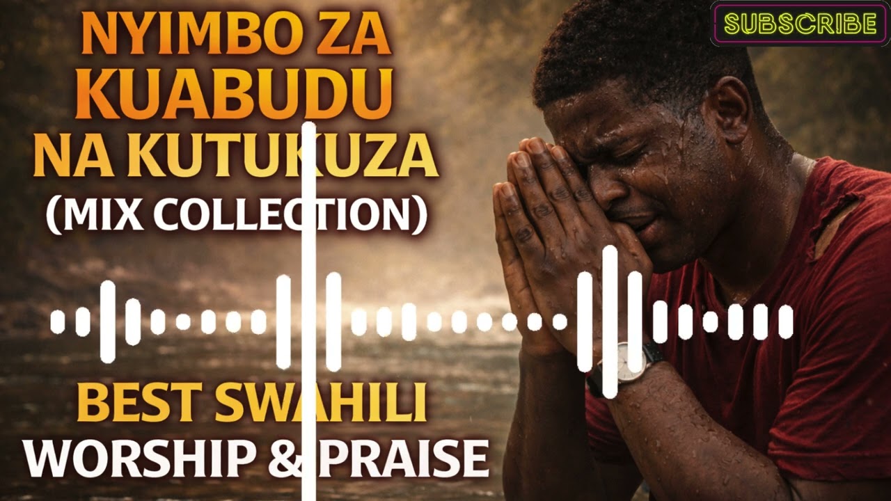 NYIMBO ZA KUABUDU NA KUTUKUZA  MIX COLLECTION