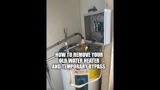How to remove a bad water heater and bypass it temporally