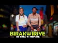 BIRAKWIRIYE BY FRED FT MBAINE