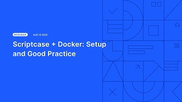 Scriptcase + Docker: Setup and Good Practices - Dev Enviroment 1/2