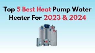 How To Find The Best Hybrid Heat Pump Water Heater — December 2022