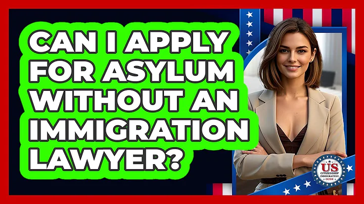 Can I Apply for Asylum Without an Immigration Lawyer?