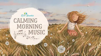 Calming Morning Music for Kids | The Good and the Beautiful