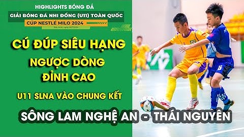 SÔNG LAM NGHỆ AN NGƯỢC DÒNG NGOẠN MỤC TIẾN VÀO CHUNG KẾT GIẢI BÓNG ĐÁ U11 TOÀN QUỐC 2024 / VFF